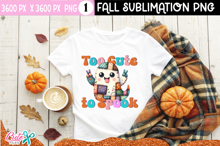 Too Cute to Spook |Ghost Patchwork Sublimation Desing