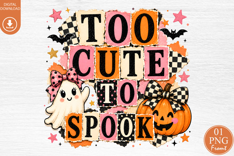Too Cute To Spook Halloween Sublimation Design