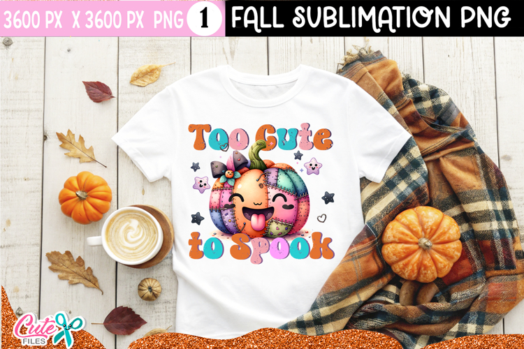 Too Cute to Spook | Patchwork Sublimation Desing