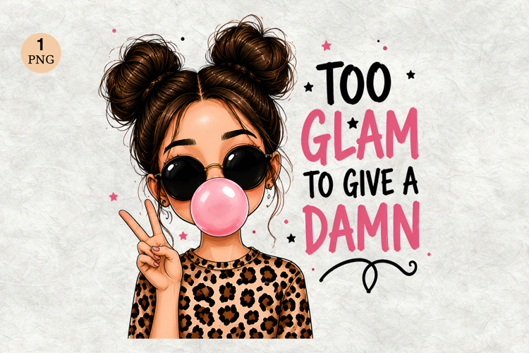 Too Glam To Give A Damn PNG
