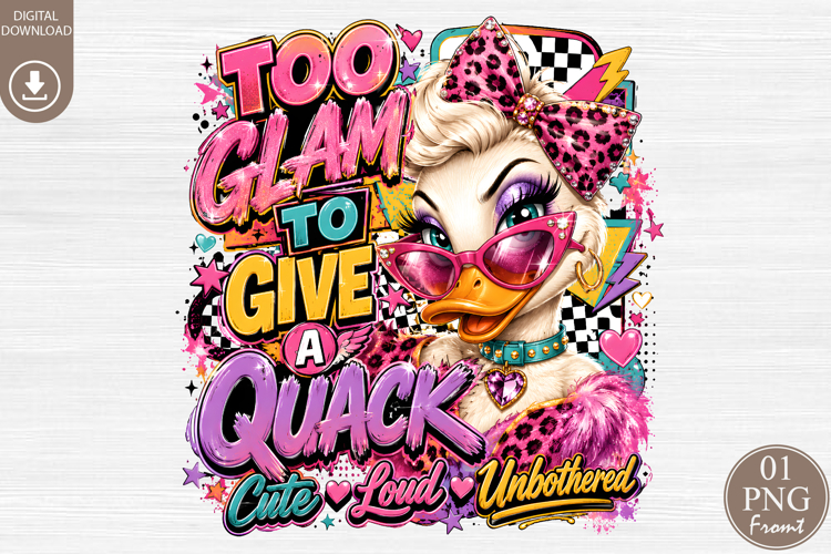 Too Glam To Give A Quack PNG, Sassy Duck Sublimation