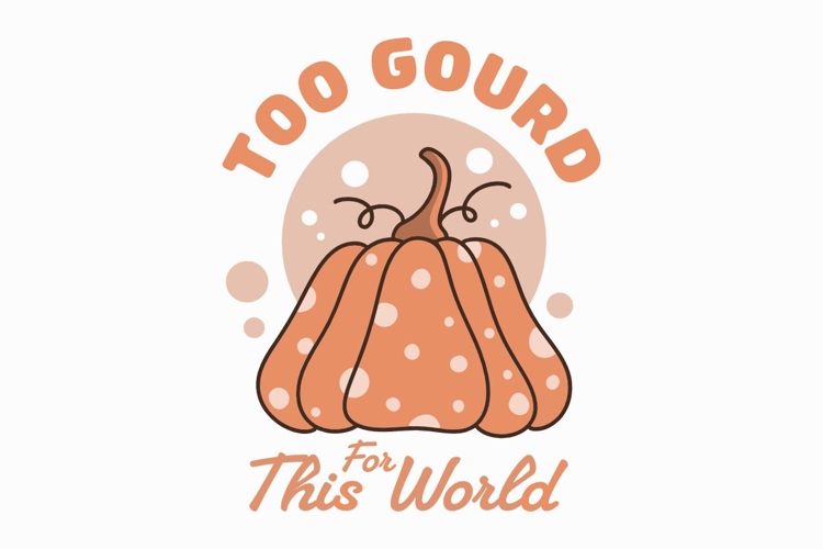 Too Gourd For This World Funny Fall T-shirt