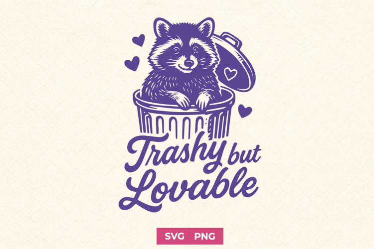 Trashy but Lovable SVG PNG, Funny Trendy Raccoon Cricut File