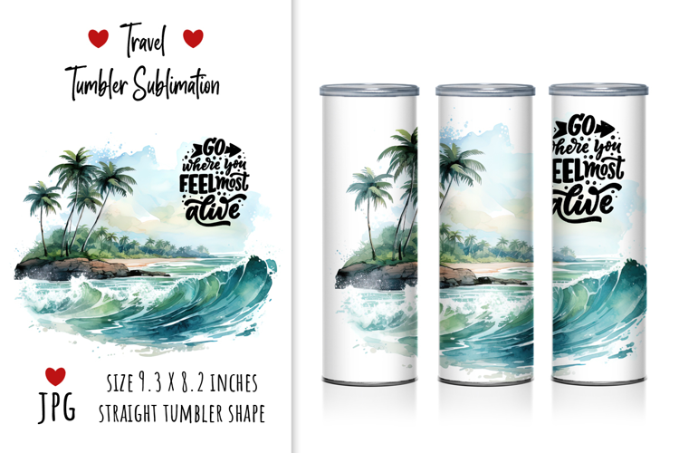 Travel Tumbler Sublimation "Go where you feel most alive"
