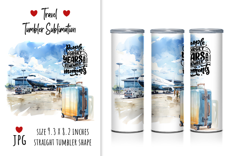 Travel Sublimation People forget years and remember moments