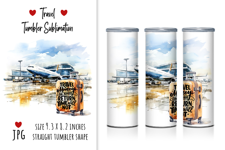 Sublimation "Travel money can always return. Time will NOT"