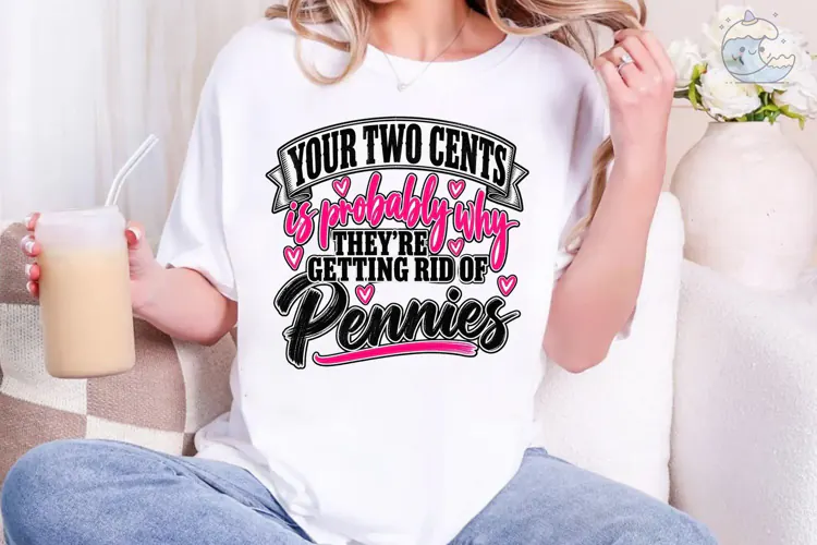 Your Two Cents Pennies PNG Funny Tee