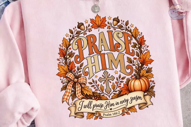 Praise Him Fall Autumn PNG Shirt Design