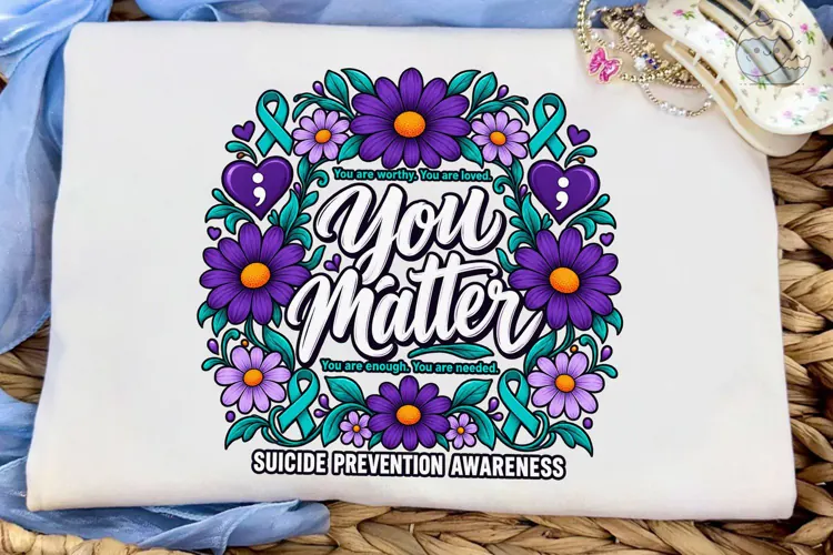 You Matter Suicide Awareness PNG Shirt