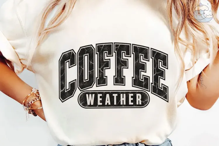 Coffee Weather PNG Sublimation Shirt Des