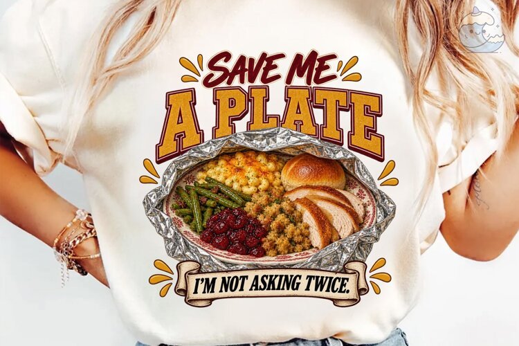 Save Me A Plate PNG Sublimation Design example image 1