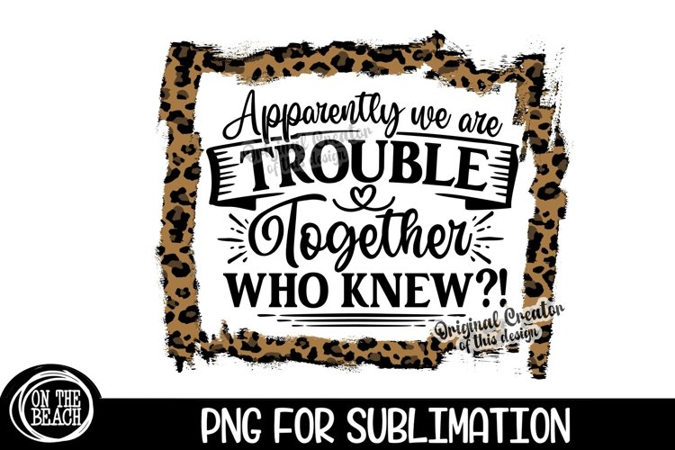 Apparently We Are Trouble Together Who Knew PNG Leopard