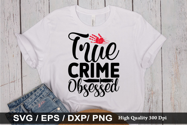 True crime obsessed - True crime SVG Design