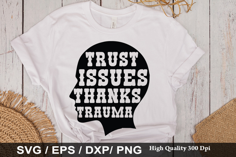 Trust issues thanks SVG -Funny Mental Health Awareness Desig