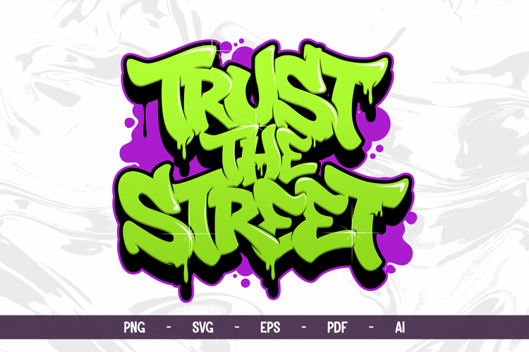 Trust The Street - Graffiti Drip Typography SVG Vector