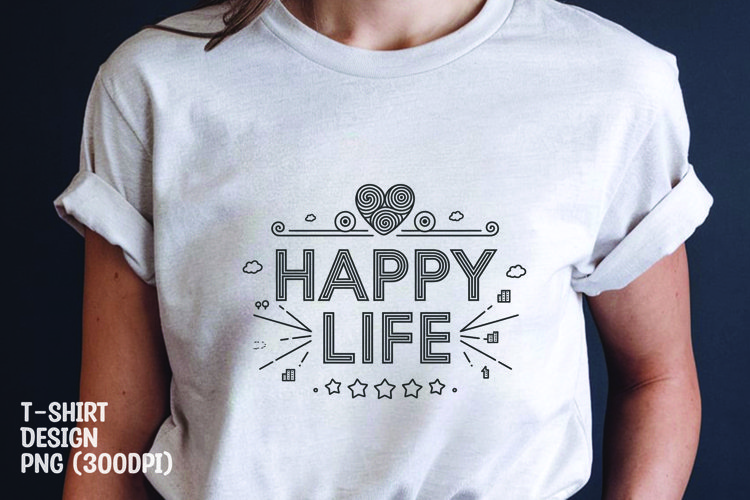 Happy life quote t-shirt sublimation png