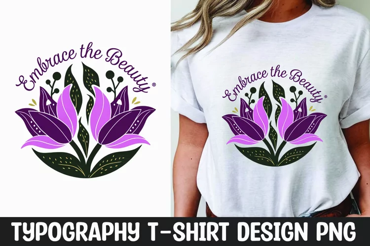 Flower quote sublimation t-shirt design
