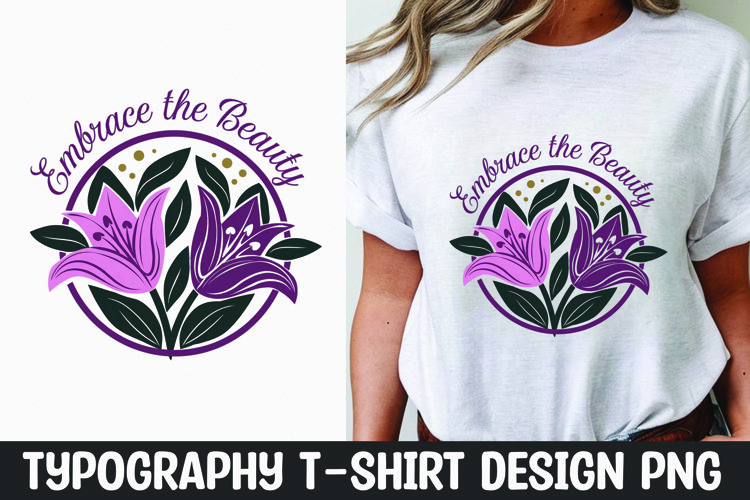Flower quote sublimation t-shirt design