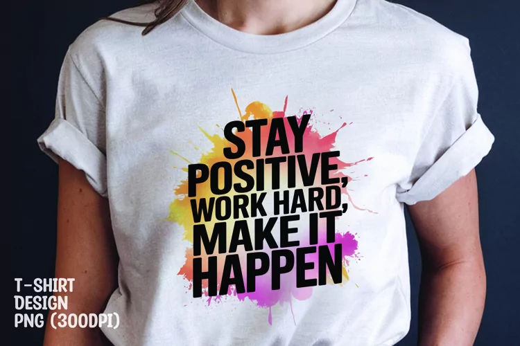 Stay positive quote tshirt sublimation png