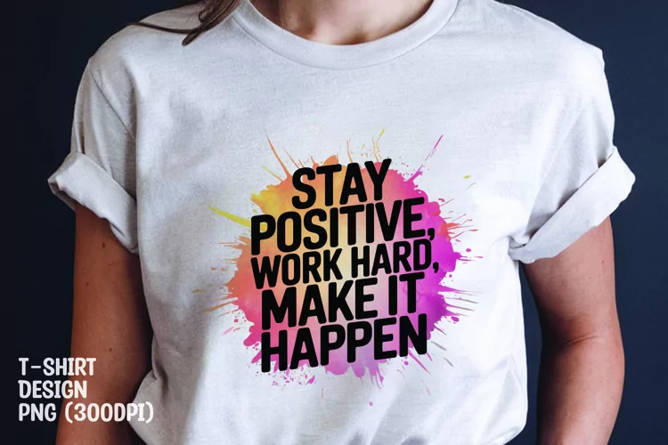 Stay positive quote tshirt sublimation png