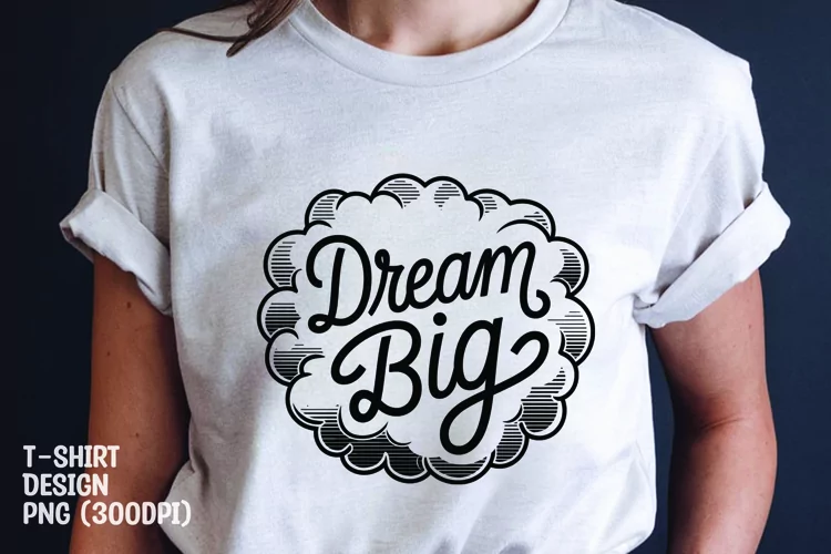 Dream big tshirt sublimation design