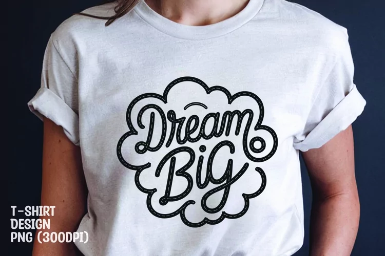 Dream big tshirt sublimation design