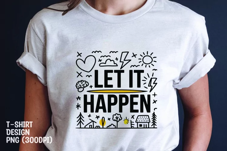 Let it happen quote tshrit sublimation png