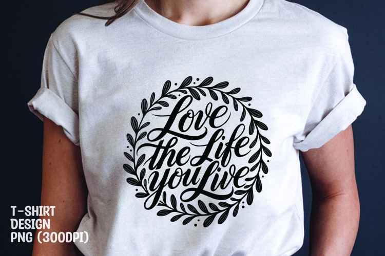 Love life quote tshrit sublimation png example image 1