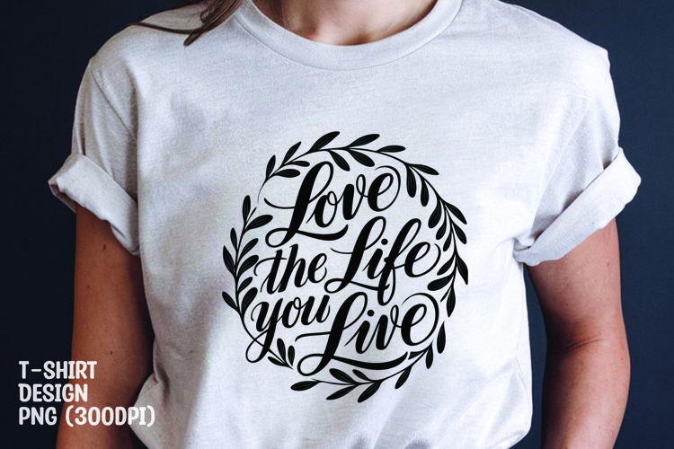 Love life quote tshrit sublimation png example image 1