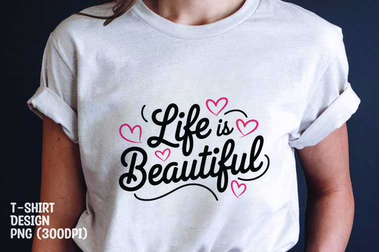 Life is beautiful tshrit sublimation png