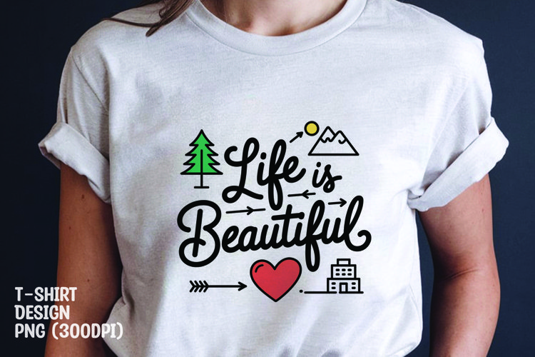 Life is beautiful tshrit sublimation png