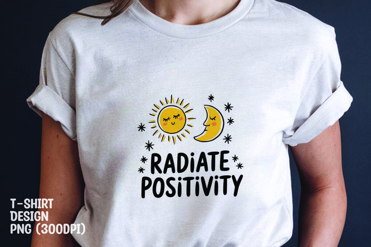 Radiate positivity tshirt sublimation design