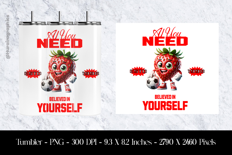 All You Need Belive In Belive Yourself Tumbler Sublimation D