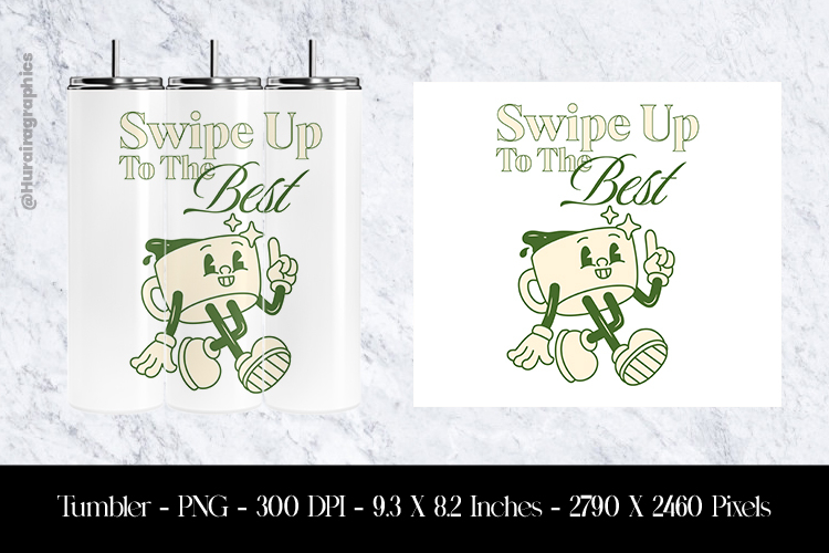 Swipe Up To The Best Tumbler Sublimation Design PNG