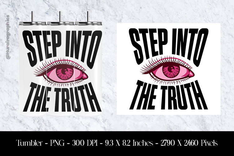 Step Into The Truth Tumbler Sublimation Design PNG