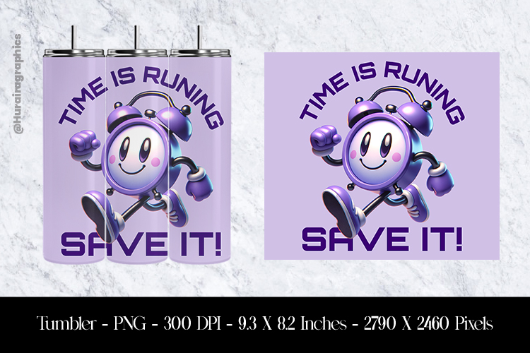 Time Is Runing Save It Tumbler Sublimation Design PNG