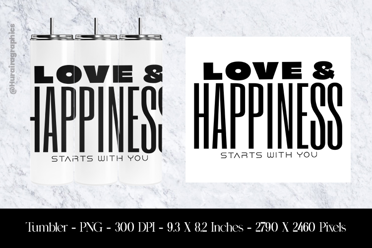 Love & Happiness Start With You Tumbler Sublimation Design