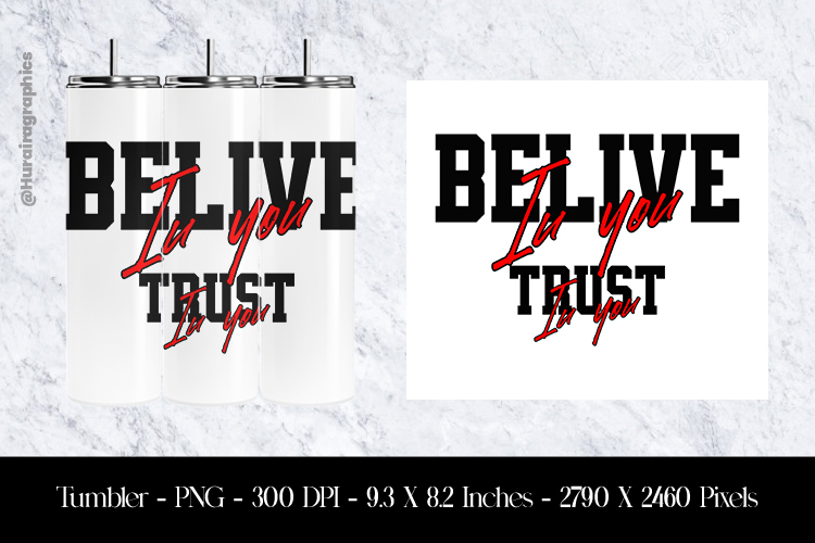 Belive In You Trust In You Tumbler Sublimation Design