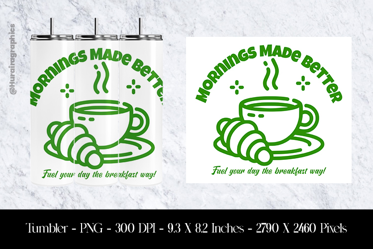 Morning Made Better Tumbler Sublimation Design