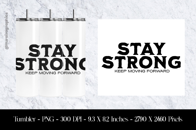 Stay Strong Motivational Quote Tumbler Sublimation Design