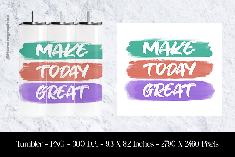 Make Today Great Tumbler Sublimation Design