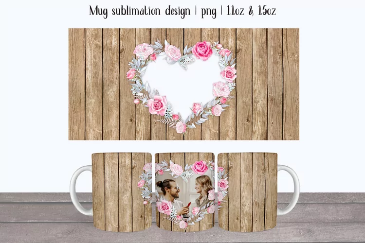 Valentine mug with roses frame photo & wood back. Mug wrap