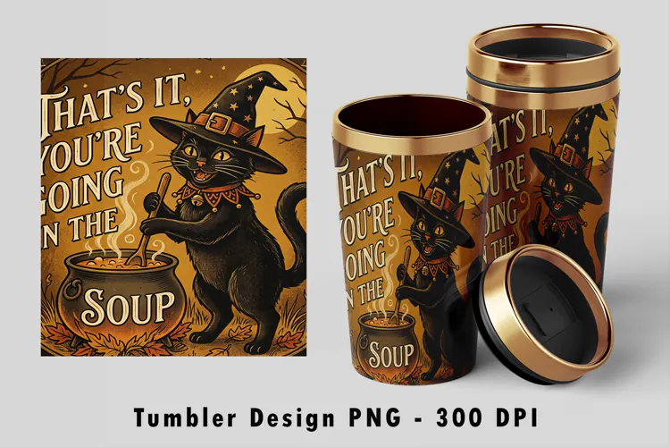 That's It You're Going In The Soup Tumbler PNG Art