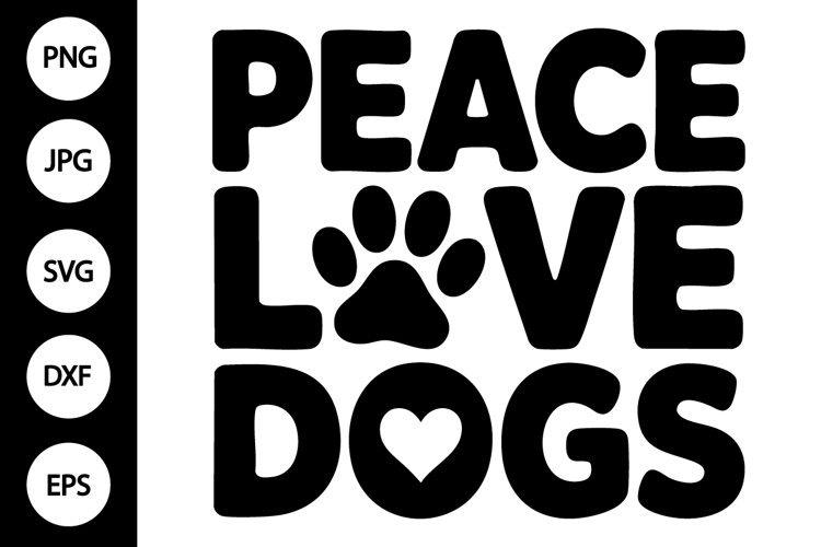 Peace Love Dogs Svg
