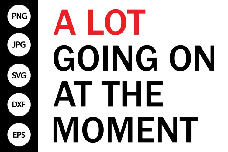 A Lot Going on at the Moment SVG example image 1