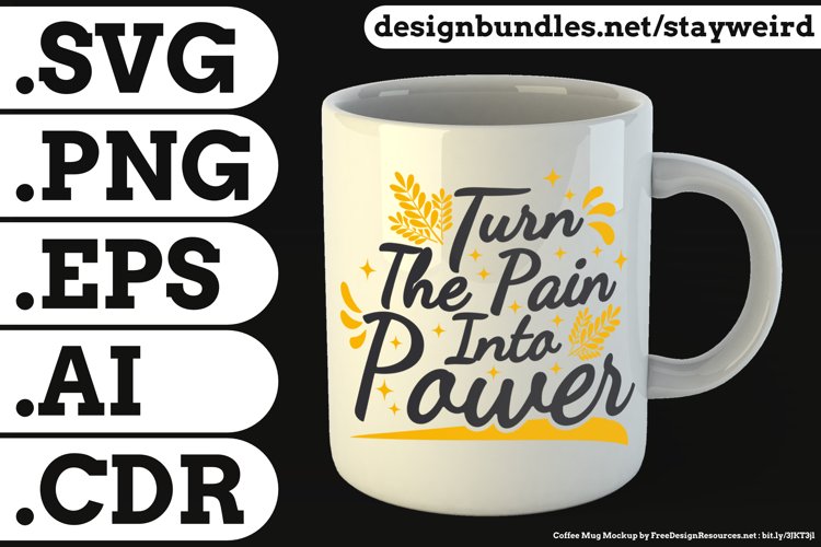 Turn The Pain Into Power Quote Design for Mugs TShirt or Poster Available in SVG PNG EPS AI CDR