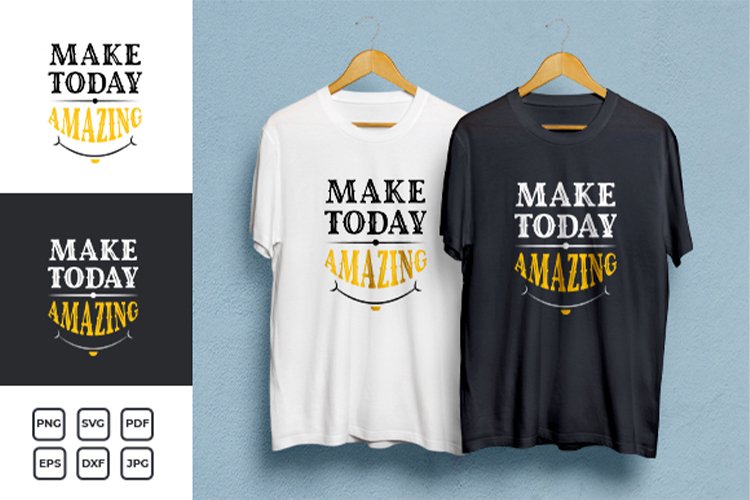 Make Today Amazing Typography Quotes T-shirt Design