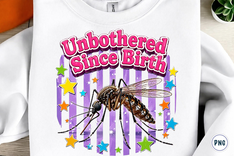 Unbothered Since Birth Mosquito PNG