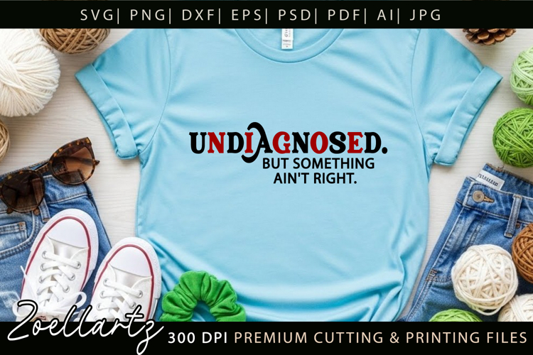 Undiagnosed Funny Mental Health SVG Sarcastic Anxiety tshirt