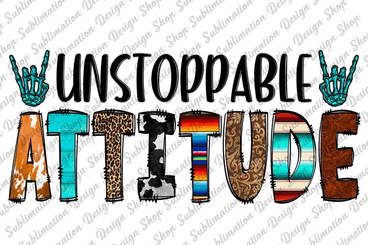 Unstoppable Attitude - Sarcastic Quote Sublimation -Skeleton example image 1